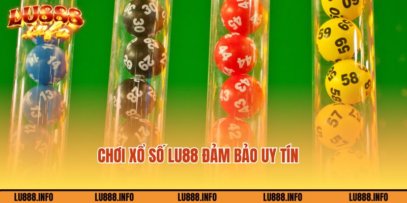 Chơi game xổ số Lu888 đảm bảo uy tín, an toàn