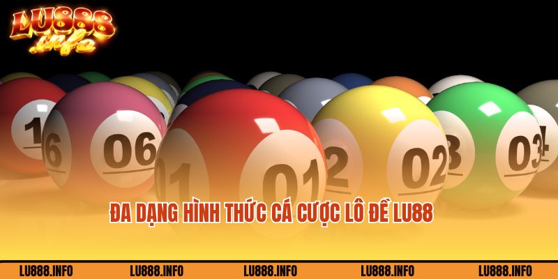 Đa dạng các hình thức cá cược lô đề Lu888 hot hit