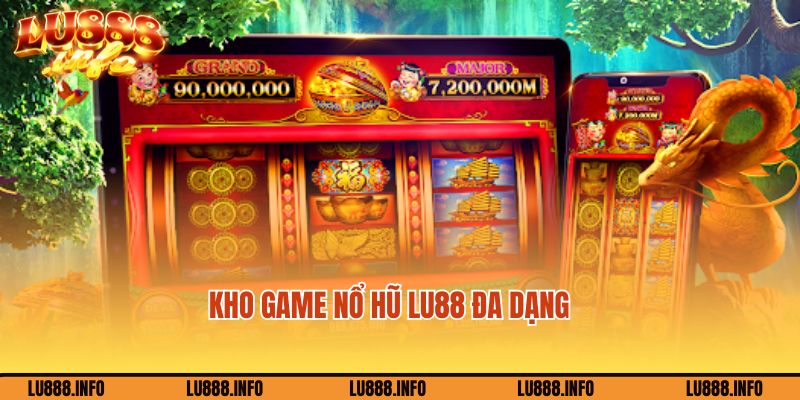 Kho game cá cược nổ hũ Lu888 đa dạng và độc đáo