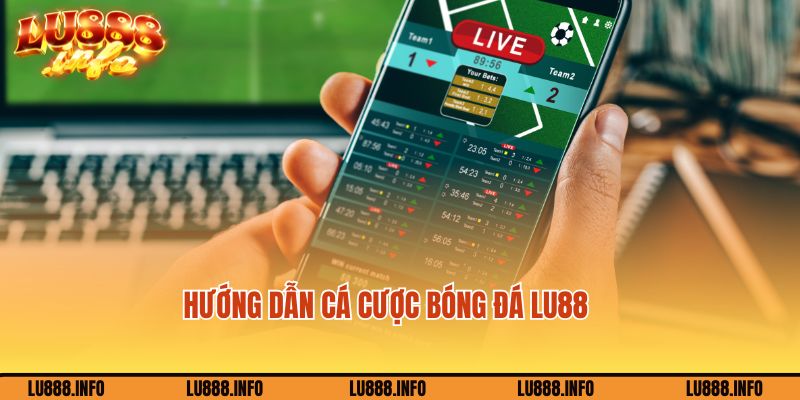 3 bước cá độ bóng đá trực tuyến cực dễ tại nhà cái Lu888