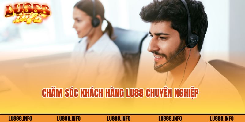 Chăm sóc khách hàng tại Lu888 chuyên nghiệp