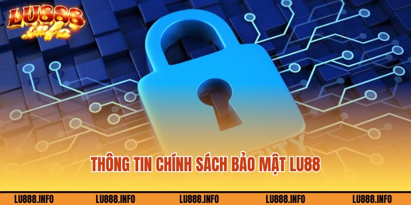 Thông tin chính sách bảo mật Lu888