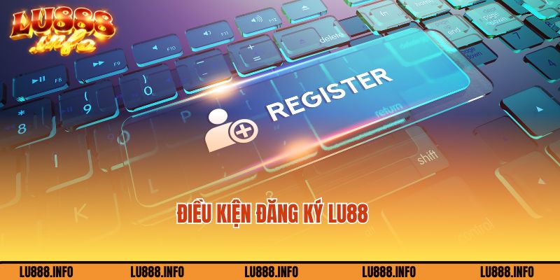 Quy định chung khi đăng ký Lu888