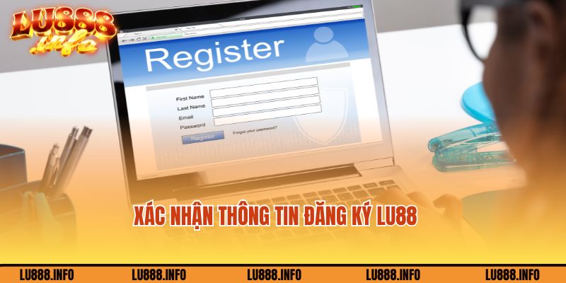 Kiểm tra và xác nhận đăng ký tài khoản tại Lu888
