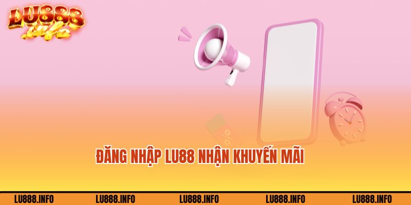 Đăng nhập tài khoản Lu888 nhận khuyến mãi cực đã 