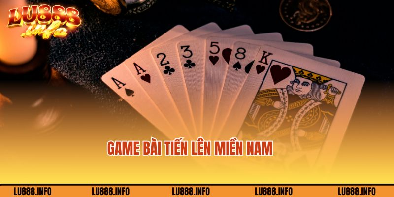 Tham gia chơi bài tiến lên miền Nam tại Lu888