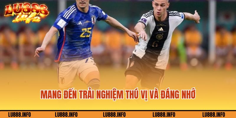 Kèo bóng đá trực tuyến Lu888 còn mang đến trải nghiệm thú vị và đáng nhớ