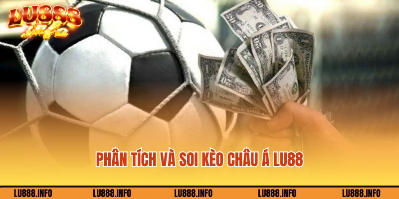 Phân tích và soi kèo Châu Á Lu888