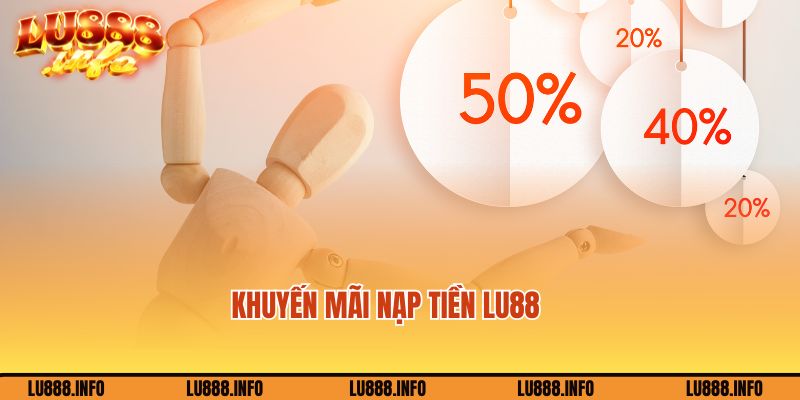 Khuyến mãi Lu888 nạp tiền với giá trị khủng