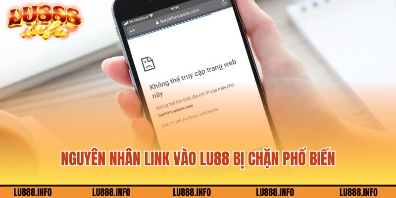 Nguyên nhân link vào Lu888 bị chặn phổ biến