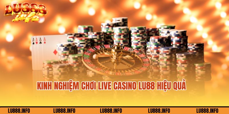 Mẹo hay cược Live casino Lu888 thắng lớn