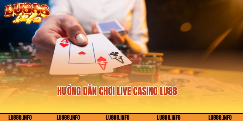Gia nhập cá cược Live casino đơn giản tại Lu888