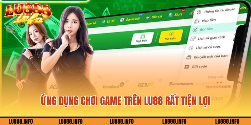 Ứng dụng chơi game trên Lu888 rất tiện lợi