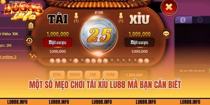 Sau đây là một số mẹo chơi tài xỉu lu888 cho các bạn