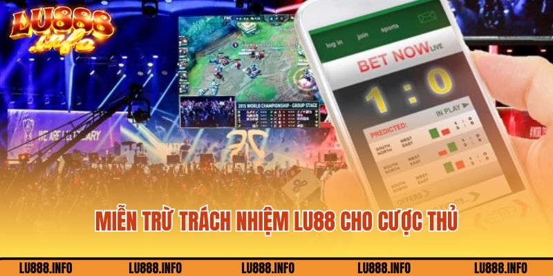 Miễn trừ trách nhiệm Lu888 cho cược thủ