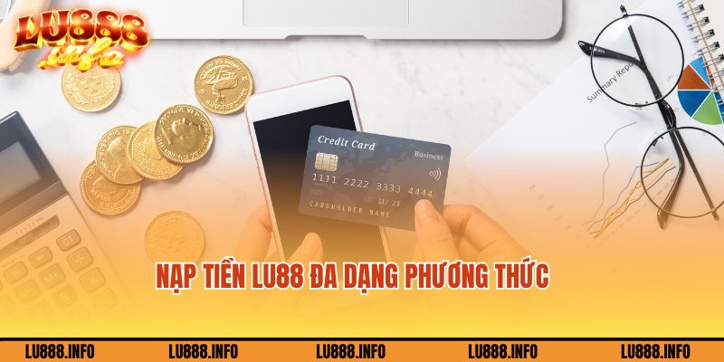 Nạp tiền Lu888 với phương thức đa dạng