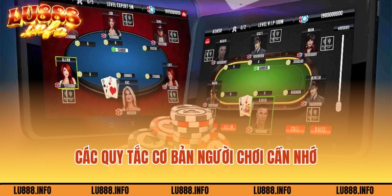 Các quy tắc cơ bản người chơi cần nhớ trong đánh bài Poker Lu888