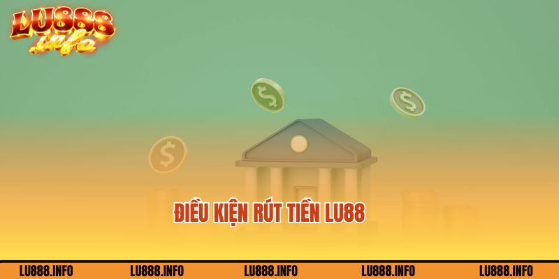 Quy định đối với giao dịch rút tiền Lu888