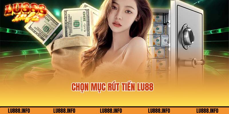 Chọn rút tiền trên trang chủ nhà cái Lu888