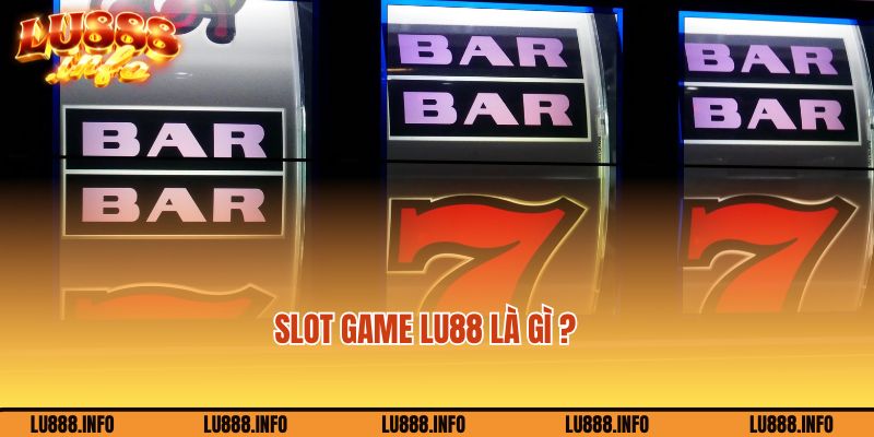 Giới thiệu về sảnh Slot game Lu888 hot