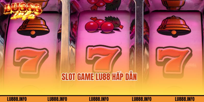 Khám phá thế giới Slot game Lu888 hấp dẫn