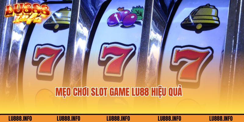 Mẹo chơi Slot game tại Lu888 hiệu quả cho người mới