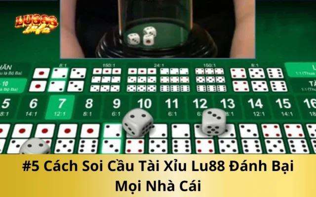 #5 Cách Soi Cầu Tài Xỉu Lu888 Đánh Bại Mọi Nhà Cái