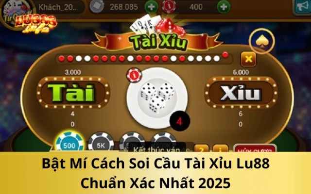 Bật Mí Cách Soi Cầu Tài Xỉu Lu888 Chuẩn Xác Nhất 2025