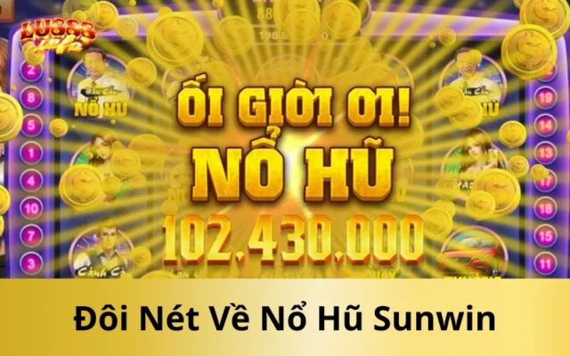 Đôi Nét Về Nổ Hũ Sunwin