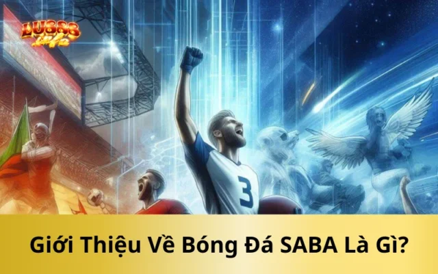 Giới Thiệu Về Bóng Đá SABA Là Gì?