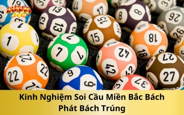 Kinh Nghiệm Soi Cầu Miền Bắc Bách Phát Bách Trúng