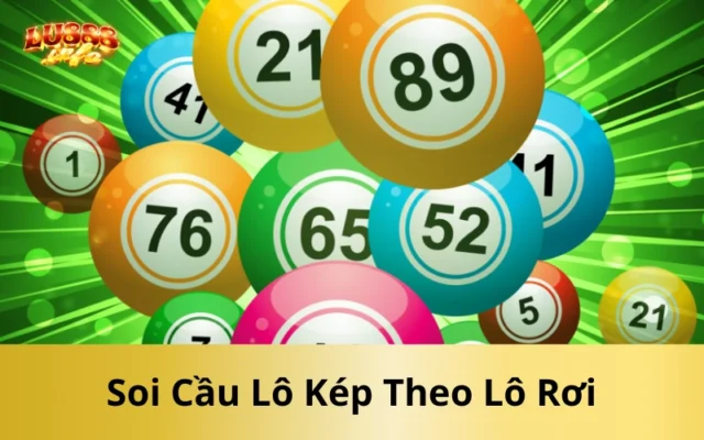 Soi Cầu Lô Kép Theo Lô Rơi