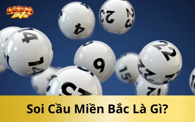 Soi Cầu Miền Bắc Là Gì?