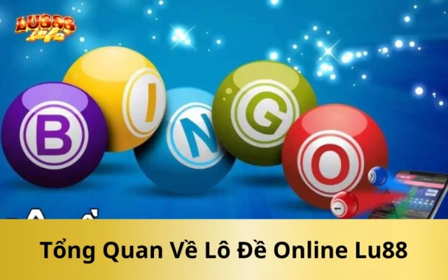 Tổng Quan Về Lô Đề Online Lu88