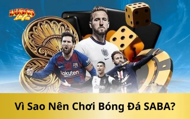 Vì Sao Nên Chơi Bóng Đá SABA?