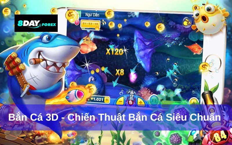 Hướng Dẫn Chơi Bắn Cá 3D – Game Đổi Thưởng Hấp Dẫn Tại 8Day